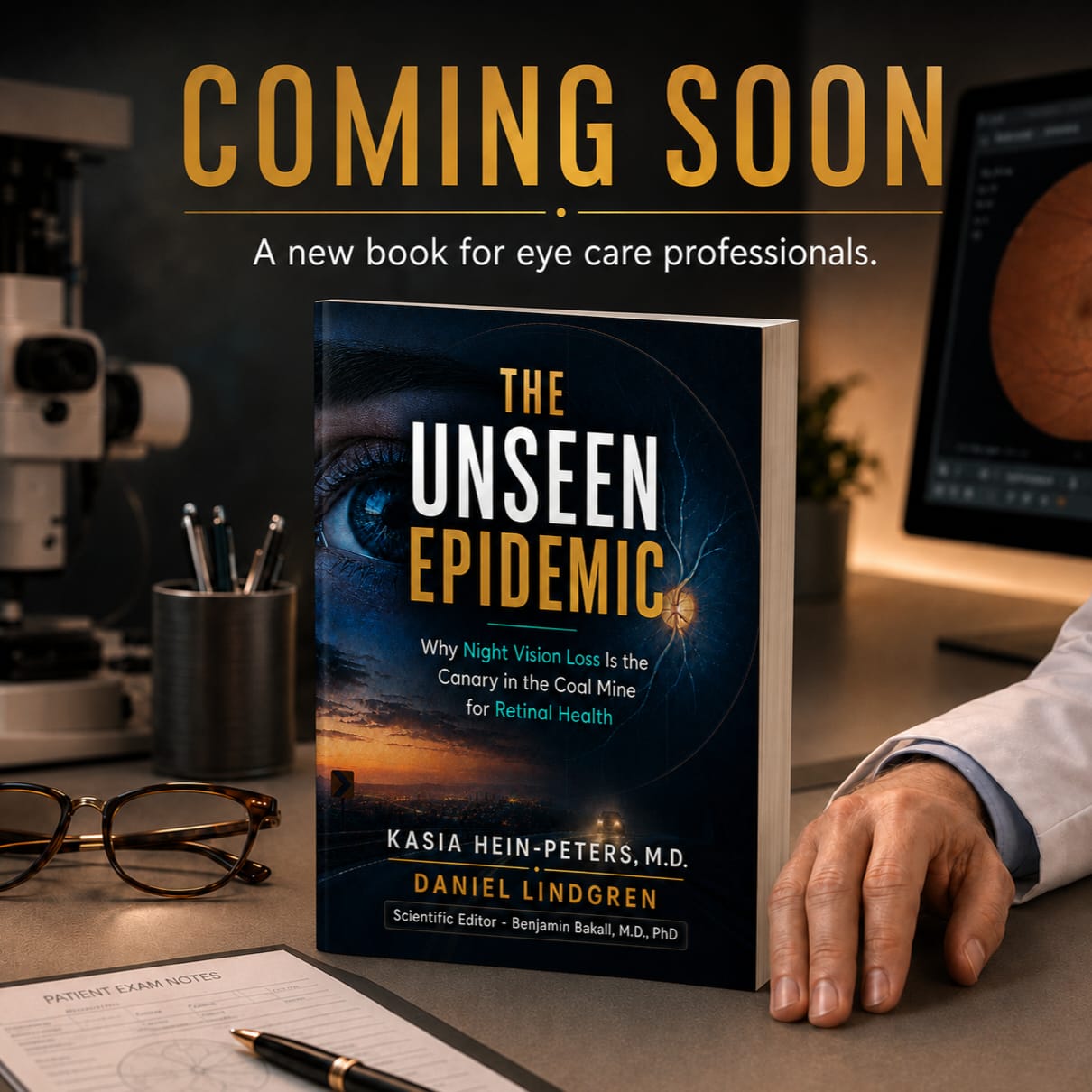 The Unseen Epidemic - Why Night Vision Loss is the Canary in the Coal Mine for Retinal Health (PREORDER)