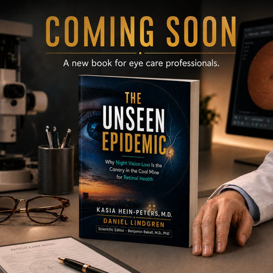 The Unseen Epidemic - Why Night Vision Loss is the Canary in the Coal Mine for Retinal Health (PREORDER)